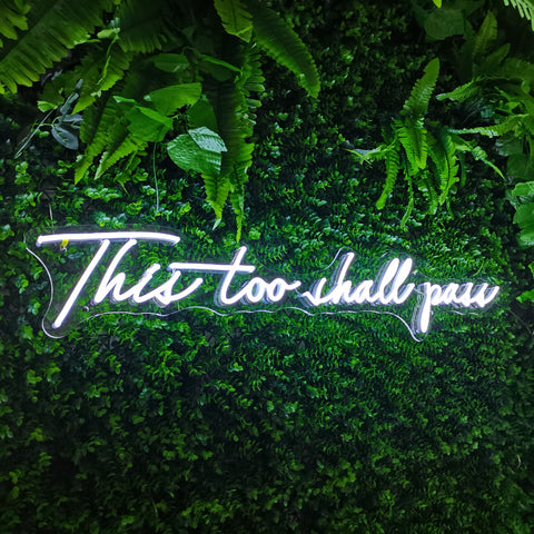 This too Shall Pass 100cm x 20cm - Neon Sign Design Australia