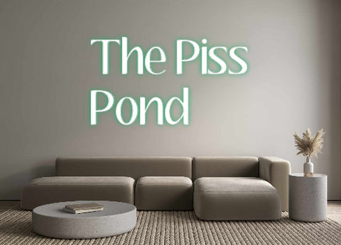 Custom Neon: The Piss
Pond