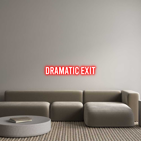 Custom Neon: DRAMATIC EXIT