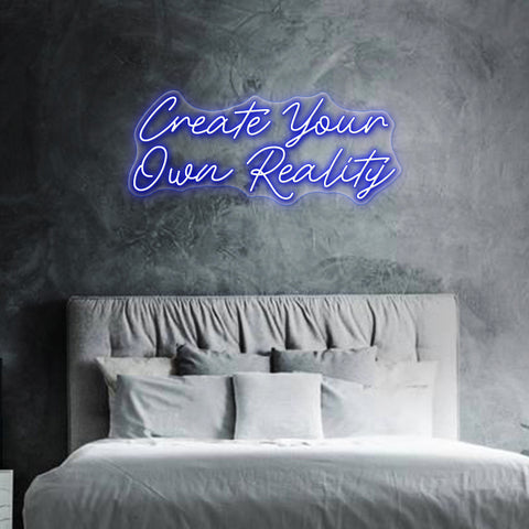 Create Your Own Reality LED Neon Sign - Neon Sign Design Australia
