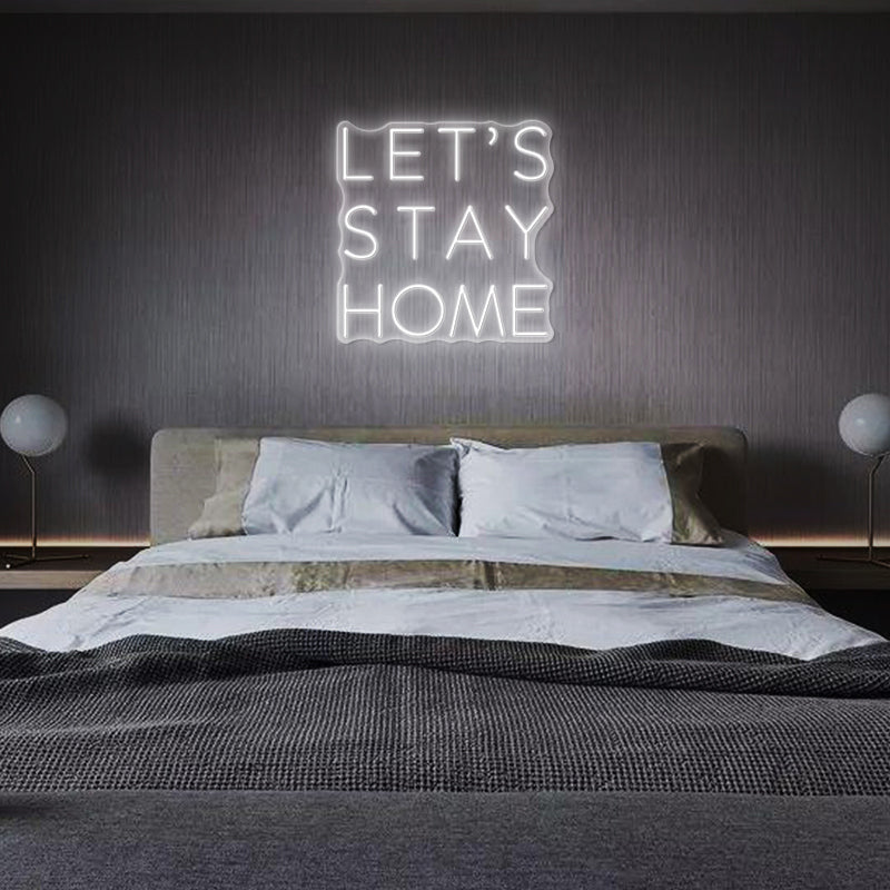 Lets Stay Home LED Neon Sign - Neon Sign Design Australia